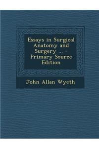 Essays in Surgical Anatomy and Surgery ...