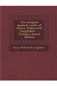 The Complete Poetical Works of Henry Wadsworth Longfellow