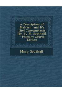 A Description of Malvern, and It's [Sic] Concomitants [&C. by M. Southall].