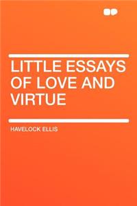 Little Essays of Love and Virtue