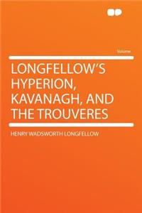 Longfellow's Hyperion, Kavanagh, and the Trouveres