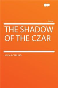 The Shadow of the Czar