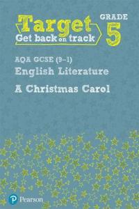 Target Grade 5 A Christmas Carol AQA GCSE (9-1) Eng Lit Workbook