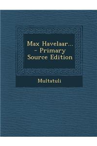 Max Havelaar... - Primary Source Edition