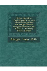 Ueber Die Silur-Cephalopoden Aus Den Mecklenburgischen Diluvialgeschieben. Inaugural-Dissertation, Rostock