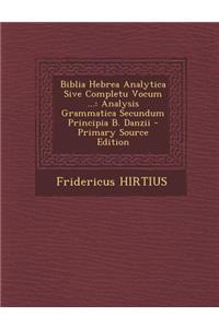 Biblia Hebrea Analytica Sive Completu Vocum ...