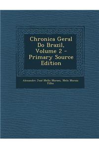 Chronica Geral Do Brazil, Volume 2 - Primary Source Edition