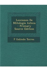 Lecciones de Mitologia Azteca - Primary Source Edition