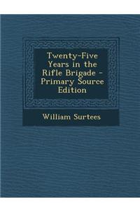 Twenty-Five Years in the Rifle Brigade - Primary Source Edition