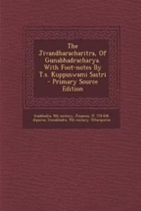 The Jivandharacharitra, of Gunabhadracharya. with Foot-Notes by T.S. Kuppuswami Sastri