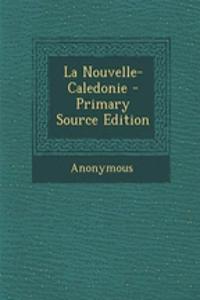 La Nouvelle-Caledonie - Primary Source Edition