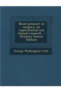Blood Pressure in Surgery; An Experimental and Clinical Research