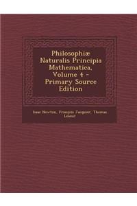 Philosophiae Naturalis Principia Mathematica, Volume 4 - Primary Source Edition