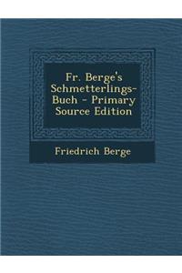 Fr. Berge's Schmetterlings-Buch - Primary Source Edition