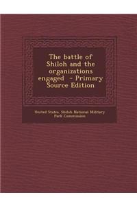 The Battle of Shiloh and the Organizations Engaged - Primary Source Edition
