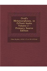 Ovid's Metamorphoses, in Fifteen Books Volume 2 - Primary Source Edition
