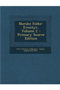 Norske Folke-Eventyr, Volume 2 - Primary Source Edition