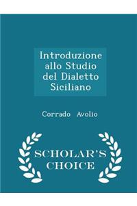 Introduzione Allo Studio del Dialetto Siciliano - Scholar's Choice Edition