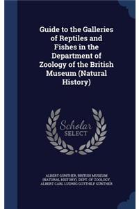 Guide to the Galleries of Reptiles and Fishes in the Department of Zoology of the British Museum (Natural History)