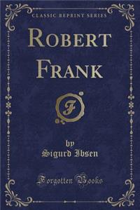 Robert Frank (Classic Reprint)