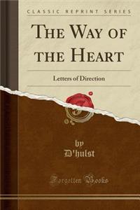 The Way of the Heart: Letters of Direction (Classic Reprint)