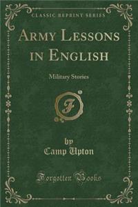 Army Lessons in English: Military Stories (Classic Reprint)