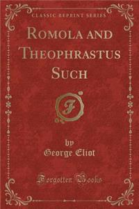 Romola and Theophrastus Such (Classic Reprint)