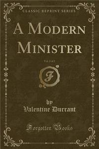 A Modern Minister, Vol. 2 of 2 (Classic Reprint)