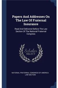 Papers And Addresses On The Law Of Fraternal Insurance