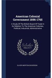 American Colonial Government 1696-1765