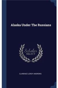 Alaska Under The Russians