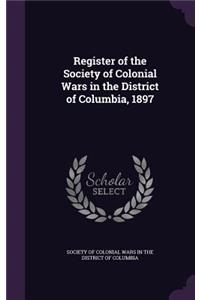 Register of the Society of Colonial Wars in the District of Columbia, 1897