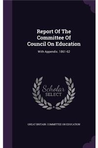 Report of the Committee of Council on Education