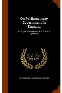 On Parliamentary Government In England