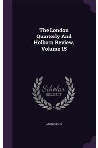 The London Quarterly and Holborn Review, Volume 15