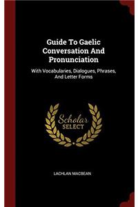 Guide to Gaelic Conversation and Pronunciation