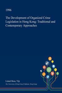 The Development of Organized Crime Legislation in Hong Kong