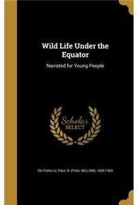 Wild Life Under the Equator