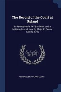 The Record of the Court at Upland
