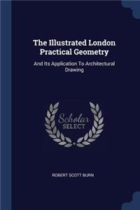 The Illustrated London Practical Geometry