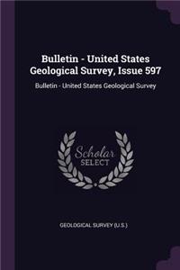 Bulletin - United States Geological Survey, Issue 597