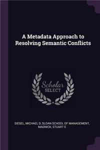 Metadata Approach to Resolving Semantic Conflicts