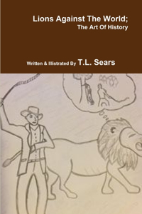 Lions Against The World; The Art Of History