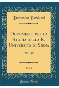 Documenti Per La Storia Della R. Università Di Siena, Vol. 1