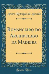 Romanceiro Do Archipelago Da Madeira (Classic Reprint)