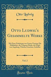 Otto Ludwig's Gesammelte Werke, Vol. 2