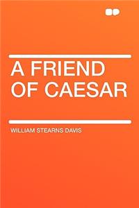 A Friend of Caesar