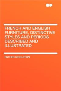French and English Furniture, Distinctive Styles and Periods Described and Illustrated