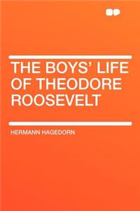 The Boys' Life of Theodore Roosevelt