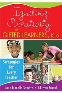 Igniting Creativity in Gifted Learners, K-6